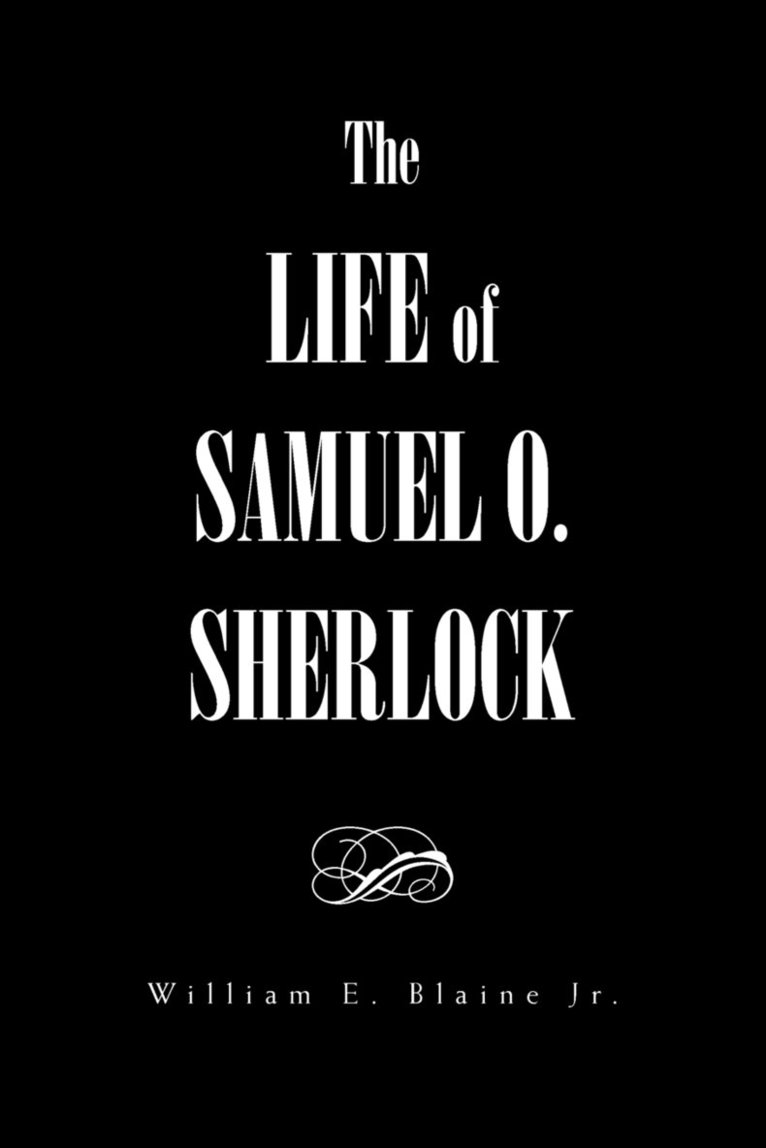 The Life of Samuel O. Sherlock 1