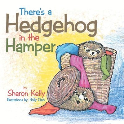 Sharon Kelly - There's a Hedgehog in the Hamper, Häftad