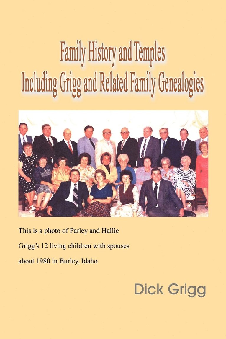 Family History and Temples Including Grigg and Related Family Genealogies 1