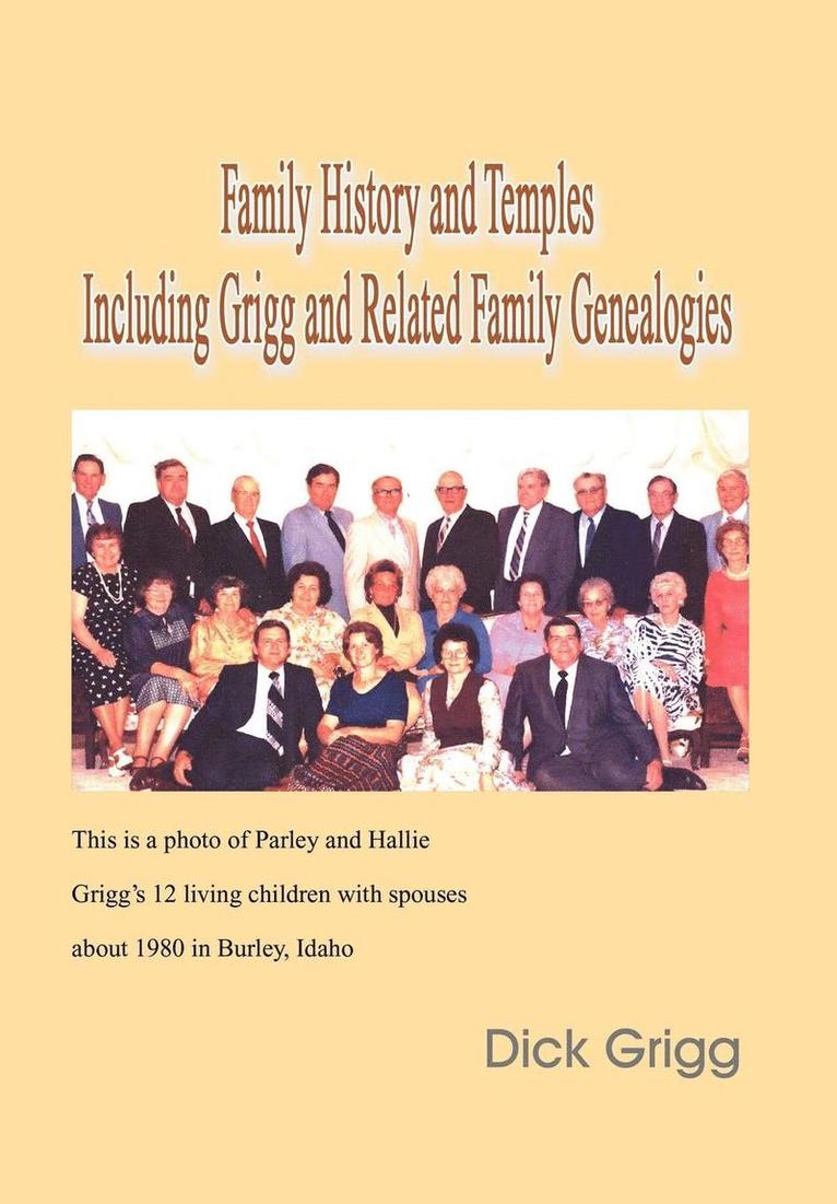 Family History and Temples Including Grigg and Related Family Genealogies 1