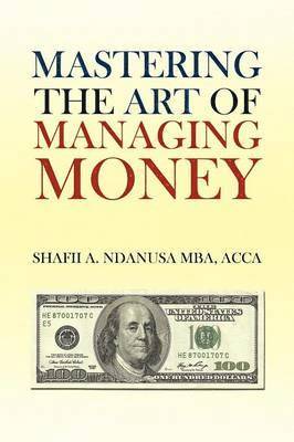 bokomslag Mastering the Art of Managing Money