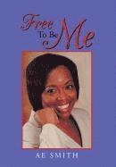 Ae Smith - Free to Be Me, Inbunden