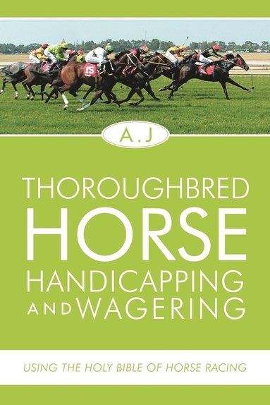 A J - Thoroughbred Horse Handicapping and Wagering, Häftad