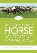 A J - Thoroughbred Horse Handicapping and Wagering, Inbunden