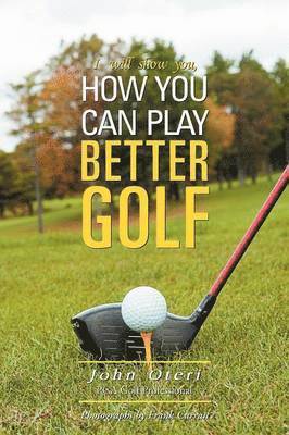 John Oteri - How You Can Play Better Golf, Häftad