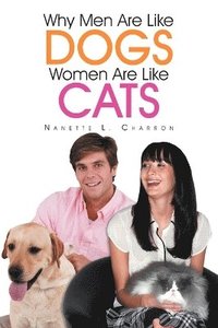 bokomslag Why Men Are Like Dogs and Women Are Like Cats
