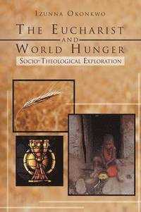 bokomslag The Eucharist and World Hunger