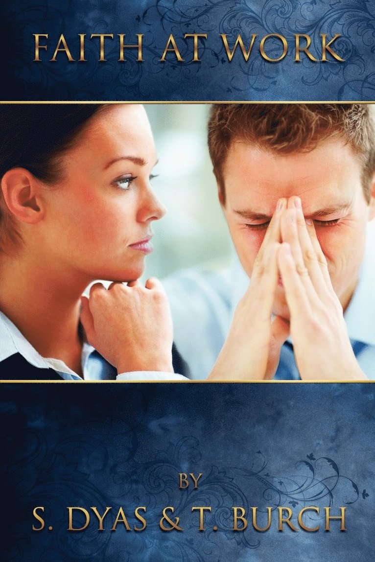 S Dyas, T Burch, S. Dyas, T. Burch - Faith at Work, Häftad