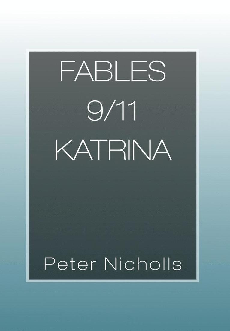 Peter Nicholls - Fables 9/11 Katrina, Inbunden