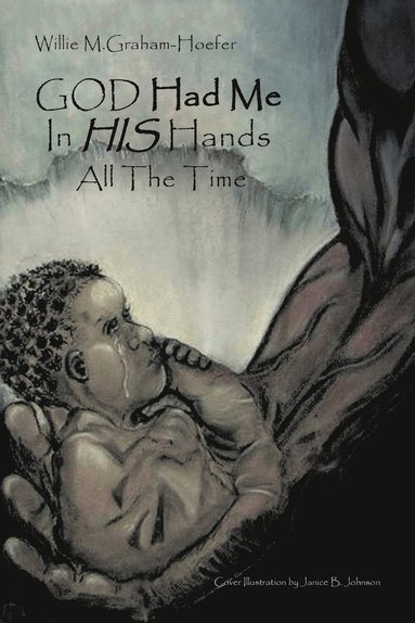 bokomslag God Had Me in His Hands All the Time