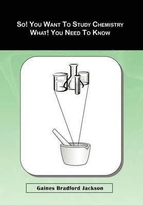 bokomslag So! You Want To Study Chemistry What! You Need To Know