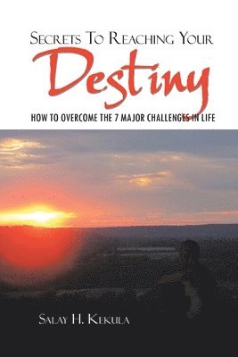 Secrets to Reaching Your Destiny 1