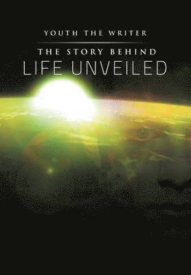 bokomslag The Story Behind Life Unveiled