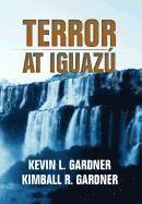Kevin L Gardner, Kevin L. Gardner - Terror at Iguaz, Inbunden