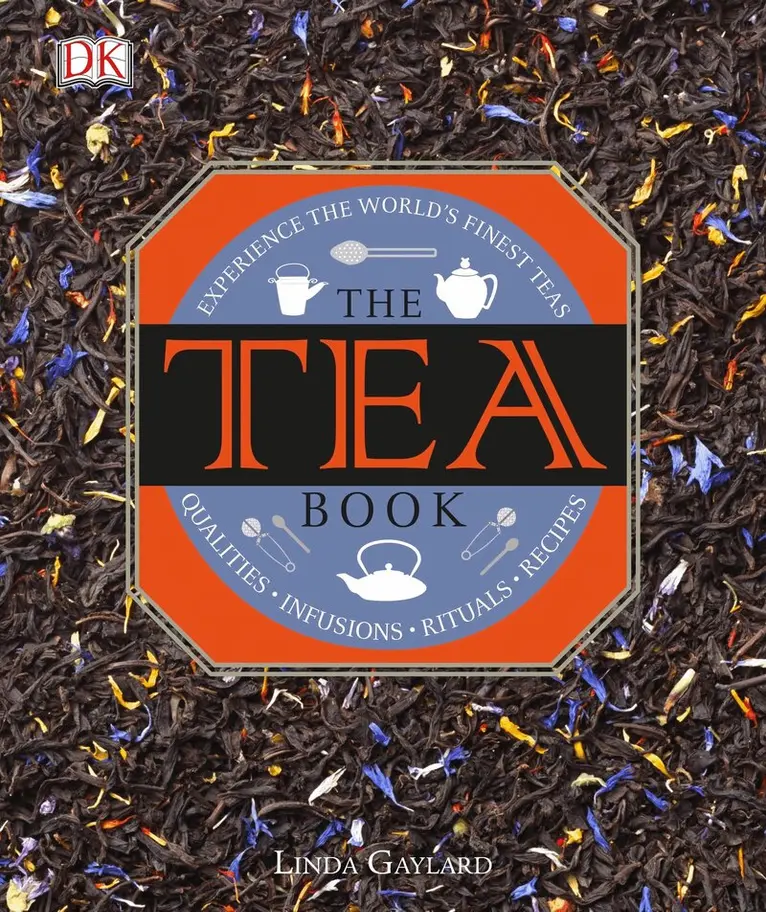 The Tea Book: Experience the Worldâ (Tm)S Finest Teas, Qualities, Infusions, Rituals, Recipes