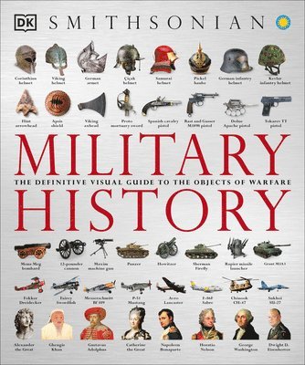 DK, Dk - Military History: The Definitive Visual Guide to the Objects of Warfare, Häftad