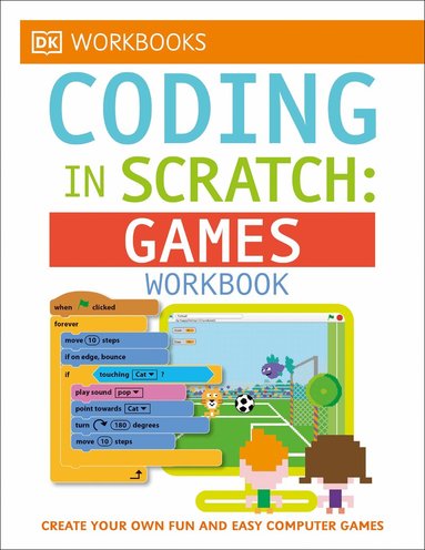 Jon Woodcock, Steve Setford - DK Workbooks: Coding in Scratch: Games Workbook, Häftad
