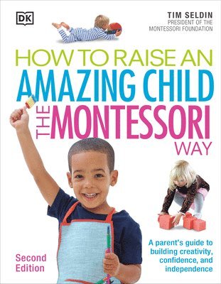 bokomslag How to Raise an Amazing Child the Montessori Way, 2nd Edition