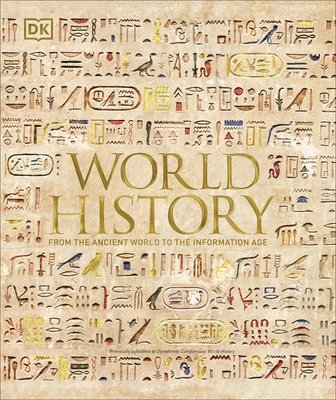 Philip Parker - World History: From the Ancient World to the Information Age, Inbunden