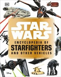 bokomslag Star Wars  Encyclopedia Of Starfighters And Other Vehicles