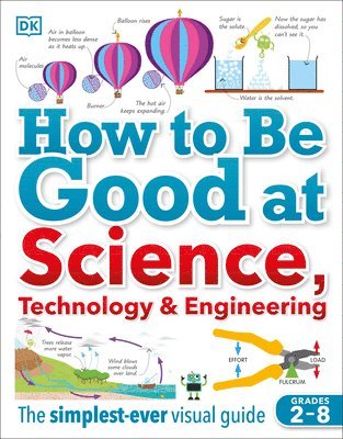 DK - How to Be Good at Science, Technology, and Engineering, Häftad