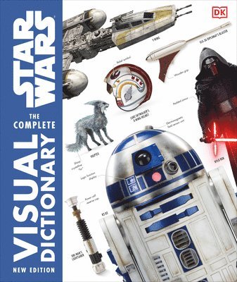 Pablo Hidalgo, David Reynolds - Star Wars the Complete Visual Dictionary New Edition, Inbunden