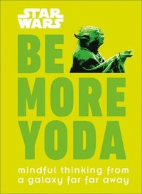 bokomslag Star Wars: Be More Yoda