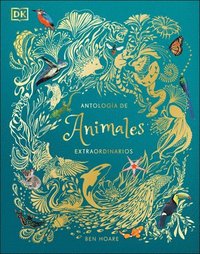 bokomslag Antología de Animales Extraordinarios (an Anthology of Intriguing Animals)
