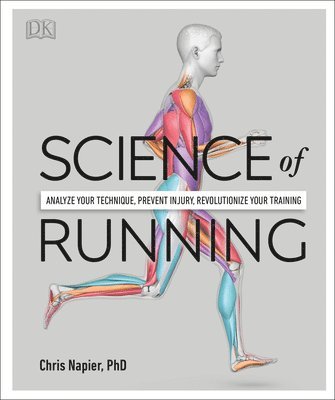 Chris Napier - Science of Running: Analyze Your Technique, Prevent Injury, Revolutionize Your Training, Häftad