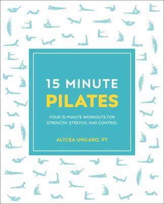 bokomslag 15-Minute Pilates: Four 15-Minute Workouts for Strength, Stretch, and Control