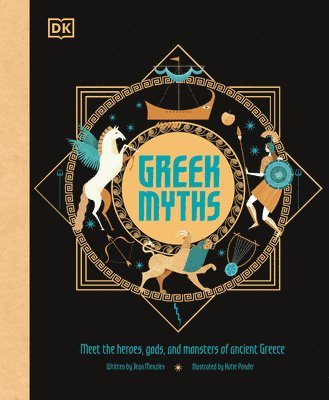 DK, Jean Menzies, Dk - Greek Myths: Meet the Heroes, Gods, and Monsters of Ancient Greece, Inbunden
