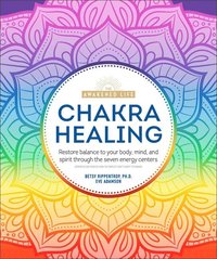 bokomslag Chakra Healing: Renew Your Life Force with the Chakras' Seven Energy Centers