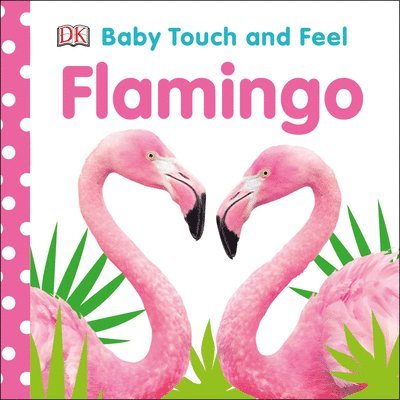Baby Touch and Feel Flamingo 1