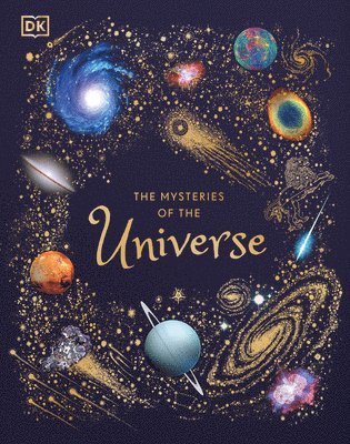 Will Gater - The Mysteries of the Universe: Discover the Best-Kept Secrets of Space, Inbunden