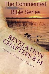 bokomslag Revelation Chapters 8-14: Revelation An Unveiling