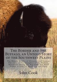 bokomslag The Border and the Buffalo, an Untold Story of the Southwest Plains: The Bloody Border of Missouri and Kansas. The story of the Slaughter of the Buffa