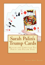 bokomslag Sarah Palin's Trump Cards: Muslim and Christian Tea Party and Pillow Talk