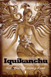 bokomslag Iquikanchu: Les Fleurs, Iquique y el amor