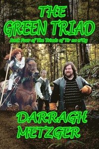 bokomslag The Green Triad: Book Four of the Triads of Tir na n'Og