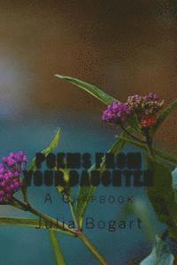Julia Bogart - Poems From Your Daughter, Häftad