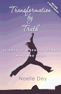 bokomslag Transformation by Truth: 30 days to a healthy heart, mind and body