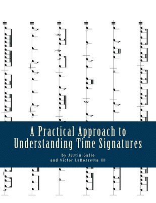 bokomslag A Practical Approach to Understanding Time Signatures: Along with Their Associated Values and Rests