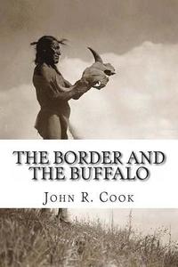 bokomslag The Border and the Buffalo: An Untold Story of the Southwest Plains: The Bloody Border of Missouri and Kansas. The story of the Slaughter of the B