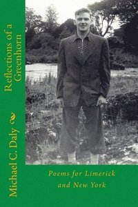 bokomslag Reflections of a Greenhorn: Poems for Limerick and New York