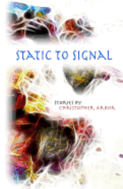 Static To Signal: Short Stories 1