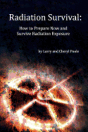 bokomslag Radiation Survival: How to Prepare Now and Survive Radiation Exposure