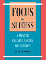 bokomslag Focus on Success: A Mentor Training System for Schools