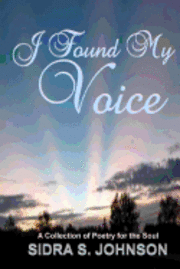 I Found My voice: A Collection of Poetry for the Soul 1