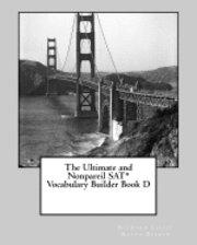 Ralph Becker, Richard Lille - The Ultimate and Nonpareil SAT Vocabulary Builder Book D, Häftad