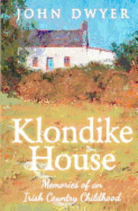 Klondike House - Memories of an Irish Country Childhood 1